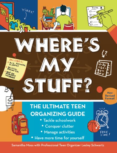 Where's My Stuff?: The Ultimate Teen Organizing Guide