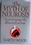The Myth of Neurosis: Overcoming the Illness Excuse