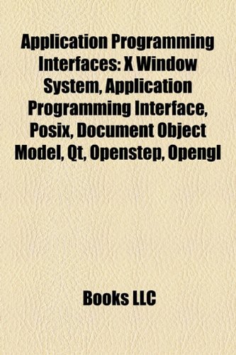 Application programming interfaces: X Window System, POSIX, Document Object Model, Qt, OpenStep, OpenGL, DirectX, Berkeley sockets