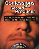 Confessions of a Record Producer: How to Survive the Scams and Shams of the Music Business (0879306602) by Avalon, Moses