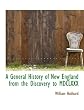 A general history of New England,: From the discovery to MDCLXXX (Massachusetts Historical Society. Collections. 2d ser. v. v-vi)