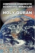 A Comprehensive Exploration of the Scientific Miracles in Holy Quran
