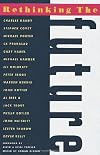 Rethinking the Future: Rethinking Business, Principles, Competition, Control & Complexity, Leadership, Markets, and the World