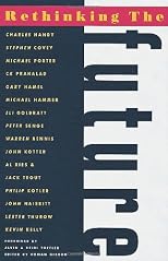 Rethinking the Future: Rethinking Business, Principles, Competition, Control & Complexity, Leadership, Markets, and the World