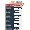 Rethinking the Future: Rethinking Business Principles, Competition, Control and Complexity, Leadership, Markets and the World