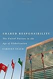 Shared responsibility : the United Nations in the age of globalization