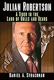 Julian Robertson: A Tiger in the Land of Bulls and Bears