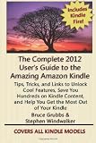 The Complete 2012 User's Guide to the Amazing Amazon Kindle: Covers All Current Kindles