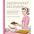 Deceptively Delicious: Simple Secrets to Get Your Kids Eating Good Food