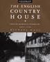 The English Country House: From the Archives of Country Life 1897-1939