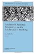 Scholarship Revisited: Perspectives on the Scholarship of Teaching: New Directions for Teaching and Learning (J-B TL Single Issue Teaching and Learning)