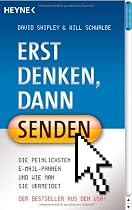 Erst denken, dann senden!: Die peinlichsten E-Mail-Pannen und wie man sie vermeidet