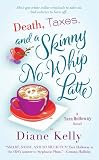 Death, Taxes, and a Skinny No-Whip Latte (Tara Holloway Novel)