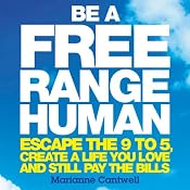 Be a Free Range Human | [Marianne Cantwell]