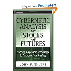 Cybernetic Analysis for Stocks and Futures: Cutting Edge Dsp Technology to Improve Your Trading