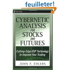 Cybernetic Analysis for Stocks and Futures: Cutting Edge Dsp Technology to Improve Your Trading