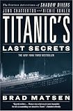 Titanics Last Secrets: The Further Adventures of Shadow Divers John Chatterton and Richie Kohler