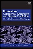 Economics of commercial arbitration and dispute resolution