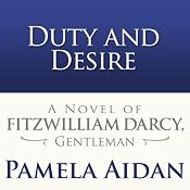 Duty and Desire: A Novel of Fitzwilliam Darcy, Gentleman | [Pamela Aidan]