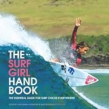 The Surf Girl Handbook: The Essential Guide for Surf Chicks Everywhere