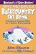 Allen & Mike's Really Cool Backcountry Ski Book, Revised and Even Better!: Traveling & Camping Skills for a Winter Environment (Falcon Guides)