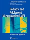 Pediatric and Adolescent Musculoskeletal MRI: A Case-Based Approach
