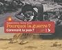 Pourquoi la guerre ? : Comment la paix ?