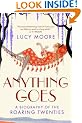 Anything Goes: A Biography of the Roaring Twenties