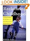 Reclaiming Childhood: Letting Children Be Children in Our Achievement-Oriented Society