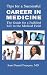 Tips For A Successful Career In Medicine: The Guide For A Fulfilled Life In The Medical Field