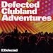 Defected Clubland Adventures 10 Years In the House Volume 2
