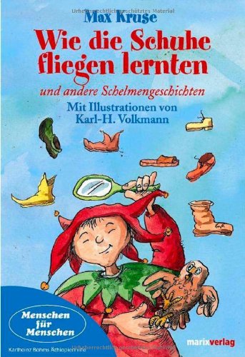 Buch - Cover Wie die Schuhe fliegen lernten und andere Schelmengeschichten - Max Kruse - Marixverlag