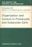Organisation and control in prokaryotic and eukaryotic cells : twentieth symposium of the Society for General Microbiology held at Imperial College, London, April 1970
