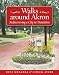 Walks Around Akron: Rediscovering a City in Transition (Series on Ohio History and Culture)