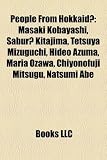 People from Hokkaid: Masaki Kobayashi, Sabur Kitajima, Tetsuya Mizuguchi, Megumi Yabushita, Yoko Takahashi, Hideo Azuma, Maria Ozawa