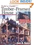 Build a Classic Timber-Framed House: Planning & Design/Traditional Materials/Affordable Methods