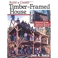 Build a Classic Timber-Framed House: Planning & Design/Traditional Materials/Affordable Methods