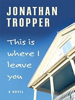This Is Where I Leave You (Thorndike Press Large Print Basic Series)