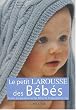 Le Petit Larousse de Bebes