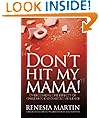 Don't Hit My Mama: Overcoming the Effects of Childhood Domestic Violence