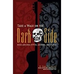 Take a Walk on the Dark Side: Rock and Roll Myths, Legends, and Curses
