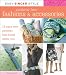 Easy Singer Style Pattern-Free Fashions & Accessories: 15 Easy-Sew Projects that Build Skills, Too
