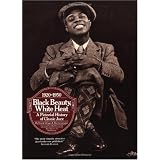 Black Beauty, White Heat: A Pictorial History of Classic Jazz, 1920-1950
