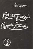 Aleister Crowley's Magische Rituale - Gregor A. Gregorius