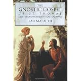 The Gnostic Gospel of St. Thomas: Meditations on the Mystical Teachingsby Tau Malachi