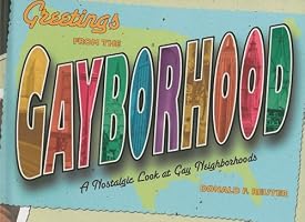 Greetings From the Gayborhood: A Look Back at the Golden Age of Gay Neighborhoods