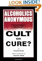Alcoholics Anonymous: Cult or Cure?