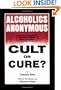 Alcoholics Anonymous: Cult or Cure?