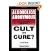Alcoholics Anonymous: Cult or Cure?