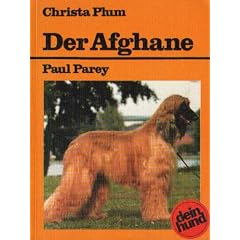 Der Afghane. Saluki - Sloughi - Sloughi-Azawakh. Praktische Ratschl�ge f�r Haltung, Pflege und Erziehung Orientalischer Windhunde
